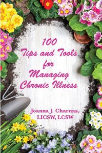 100 TIPS AND TOOLS FOR MANAGING CHRONIC ILLNESS by Joanna J. Charnas